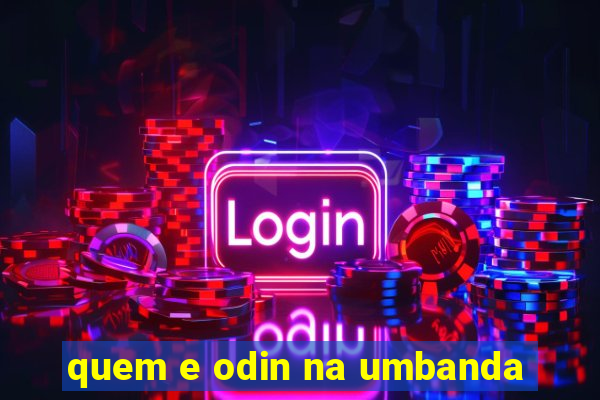 quem e odin na umbanda